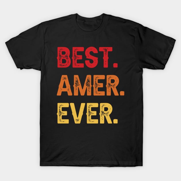 Best AMER Ever, AMER Second Name, AMER Middle Name T-Shirt by confoundca